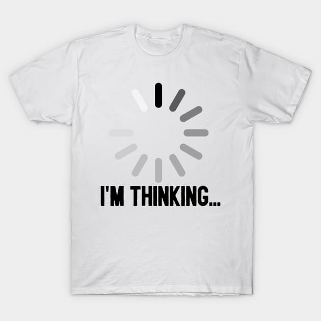 I'm Thinking... T-Shirt by mikepod